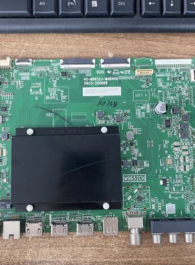 原装雷鸟65S545C主板40-M9652J-MAB4HG配屏LVU650NDDJ现货拆机 华