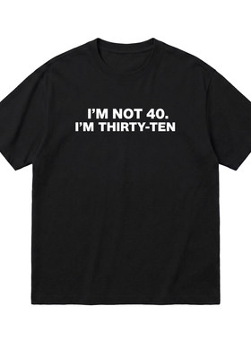 I’MNOT40美式搞怪年龄梗T恤