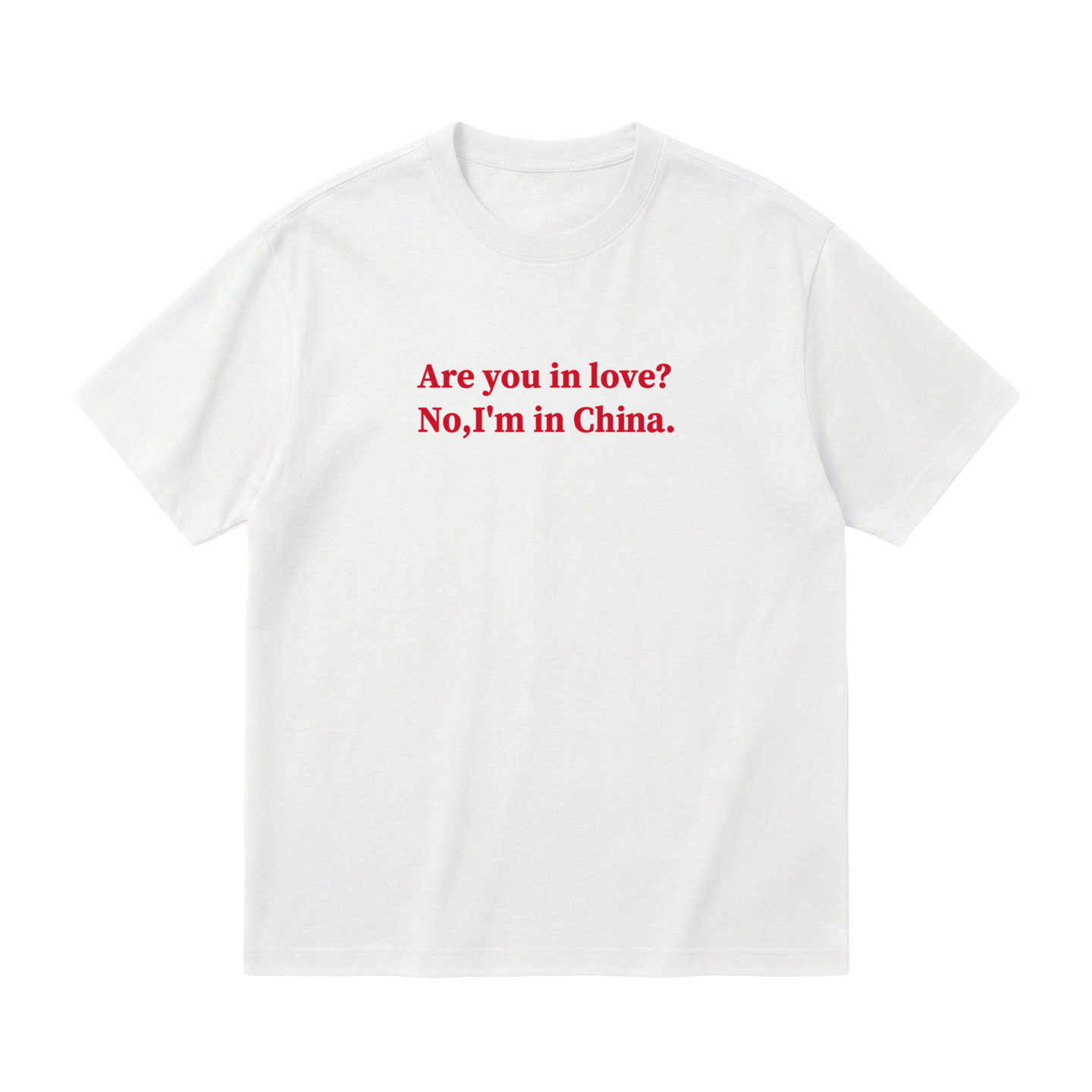 Are you in love? No,I'm in China 趣味slogan标语短袖小众T恤衫