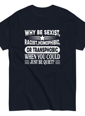 why be racist,sexist,homophobic趣味美式打底短袖休闲百搭t恤潮