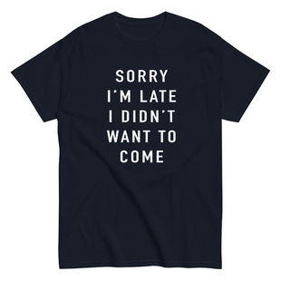 美式 LATE WANT DIDN 趣味小众设计t恤短袖 SORRY COME