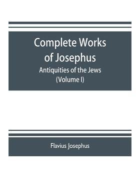 【预售 按需印刷】英文原版 约瑟夫斯全集。犹太人的古迹；犹太人反对阿皮翁的战争等（第X卷） Complete works of Josephus. Anti
