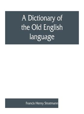 【预售 按需印刷】英文原版 编纂自XII、XIII、XIV和XV世纪的古英语词典 A dictionary of the Old English language  compiled fr