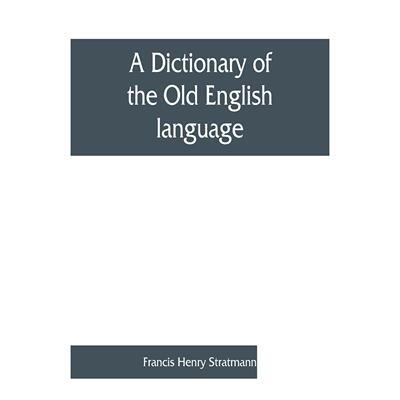 【预售 按需印刷】英文原版 编纂自XII、XIII、XIV和XV世纪的古英语词典 A dictionary of the Old English language  compiled fr