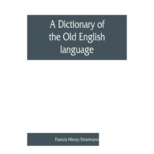 【预售 按需印刷】英文原版 编纂自XII、XIII、XIV和XV世纪的古英语词典 A dictionary of the Old English language  compiled fr