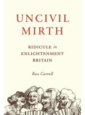 【预售 按需印刷】英文原版 Uncivil Mirth失礼的欢笑：启蒙运动时期的英式嘲讽进口原版正版书籍