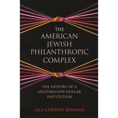 【预售 按需印刷】英文原版 The American Jewish Philanthropic Complex美国犹太慈善情结：数十亿美元机构的历史进口原版正版书