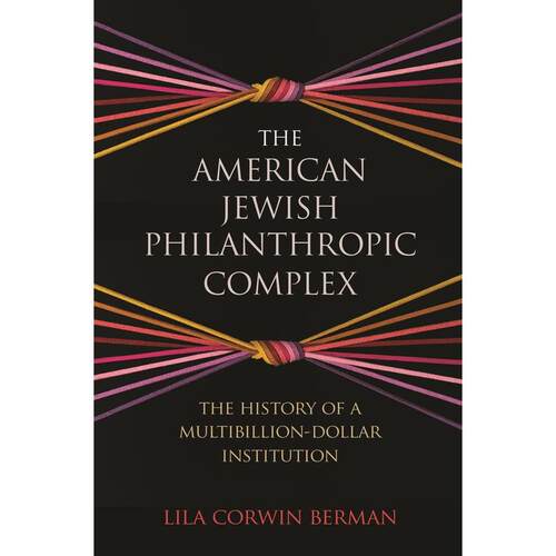 【预售 按需印刷】英文原版 The American Jewish Philanthropic Complex美国犹太慈善情结：数十亿美元机构的历史进口原版正版书