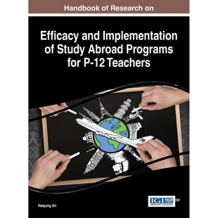 【预售 按需印刷】英文原版P-12教师海外学习项目效果与实施手册Handbook of Research on Efficacy and Implementation of Study