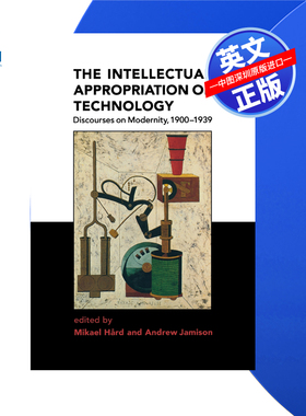 【预售 按需印刷】技术的知识占有:现代性论述，1900-1939 The Intellectual Appropriation of Technology 进口英文正版书籍