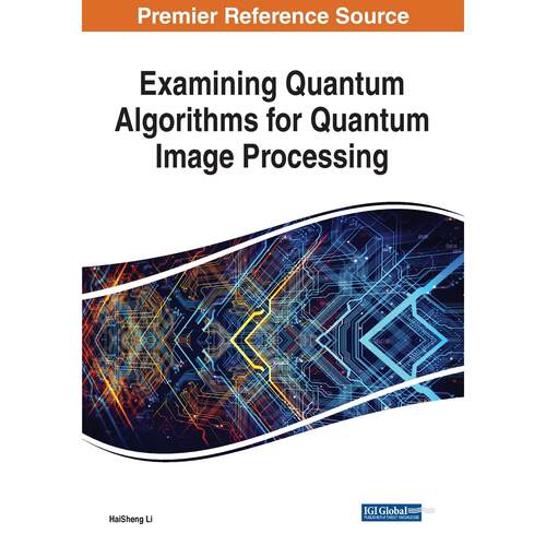 【预售 按需印刷】英文原版量子图像处理的量子算法研究Examining Quantum Algorithms for Quantum Image Processing原装进口正版