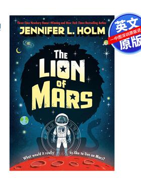 现货英文原版 The Lion of Mars 火星之狮 儿童科幻小说 纽约时报畅销书 纽伯瑞获奖作者Jennifer Holm