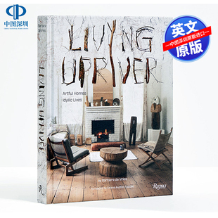 【预售英文原版】创意乡村住宅室内设计 艺术家园田园生活风格画册 精装艺术书 Living Upriver: Artful Homes, Idyllic Lives
