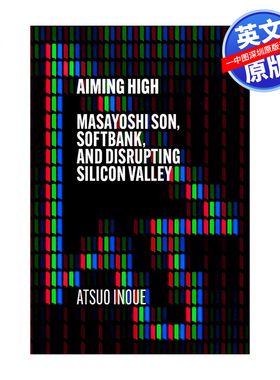 英文原版 志存高远：孙正义、软银和颠覆硅谷 Aiming High: Masayoshi Son, SoftBank, and Disrupting Silicon Valley 进口正版书