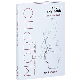 英文原版 艺术家解剖学 脂肪和皮肤折叠 人体素描教学图解案例 初学者指南 Morpho: Fat and Skin Folds: Anatomy for Artists