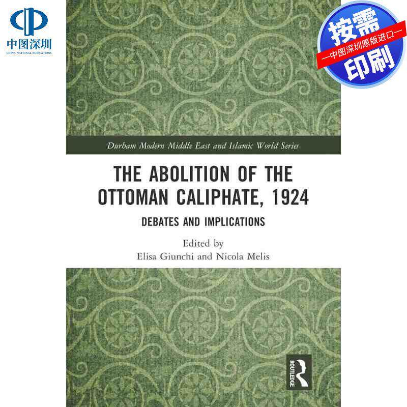 预售【按需印刷】英文原版 1924年奥斯曼哈里发制的废除 The Abolition of the Ottoman Caliphate  1924 原装进口正版书籍