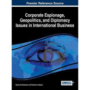 and Iss 英文原版 地缘政治和外交问题Corporate Espionage 企业间谍活动 按需印刷 国际商务中 Diplomacy Geopolitics 预售