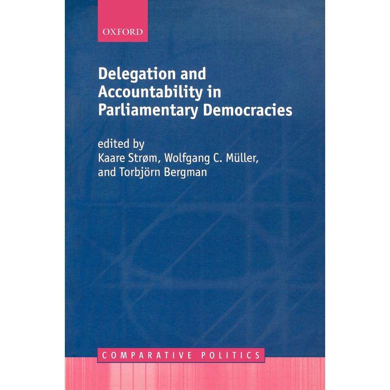 预售【按需印刷】英文原版 Delegation and Accountability in Parliamentary Democracies委托与问责制在议会民主制中 牛津大学出