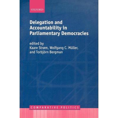 预售【按需印刷】英文原版 Delegation and Accountability in Parliamentary Democracies委托与问责制在议会民主制中 牛津大学出