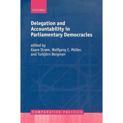 预售【按需印刷】英文原版 Delegation and Accountability in Parliamentary Democracies委托与问责制在议会民主制中 牛津大学出