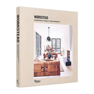 英文原版 沃克斯特德：美丽和必要的室内装饰 Workstead: Interiors of Beauty and Necessity 进口艺术书