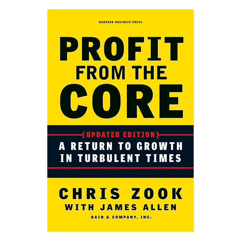 英文原版 哈佛商业评论指南 核心利润如何在动荡时期恢复增长 精装 Profit from the Core 企业战略管理指导