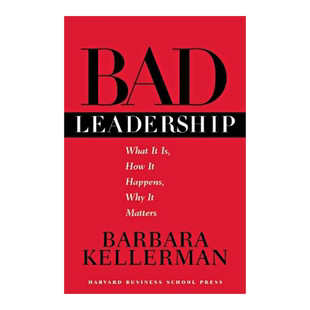 英文原版 糟糕的领导:它是什么，它是如何发生的，为什么它很重要 Bad Leadership: What It Is, How It Happens, Why It Matters