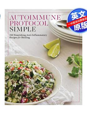 预售英文原版 提高自身免疫方案指南 150种令人垂涎的治疗滋养抗炎美食食谱艺术书 Autoimmune Protocol Simple 健康管理