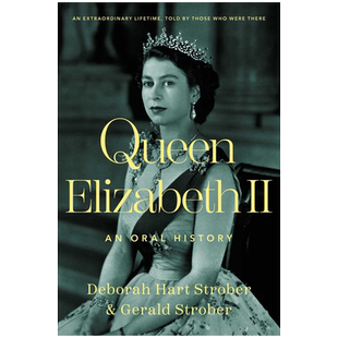 英文原版 伊丽莎白女王二世：口述历史 精装插图版人物传记 生活写照 Queen Elizabeth II: An Oral History 皇室