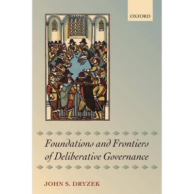 预售【按需印刷】英文原版 FOUNDATIONS AND FRONTIERS OF DELIBERATIVE GOVERNANCE  审议治理的基础与前沿  牛津大学出版 原版进