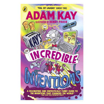 预售英文原版Adam Kays Incredible Inventions凯的神奇发明爆笑科普改变世界的发明爆笑科普手绘插图平装steam读物10-14岁