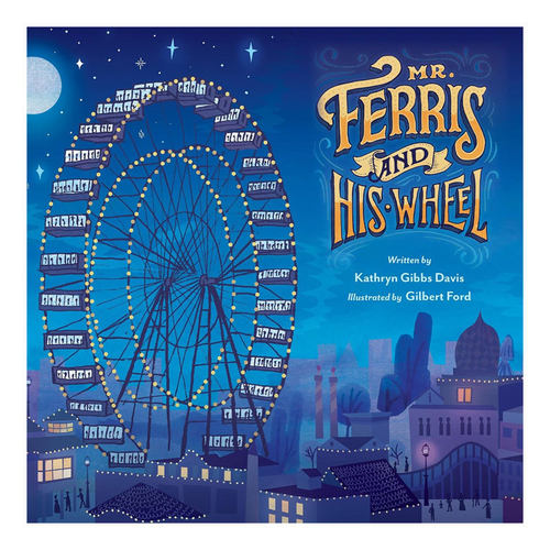 预售英文原版Mr. Ferris and His Wheel摩天轮先生摩天轮历史故事平装绘本4-8岁