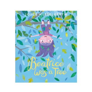 英文原版 Beatrice Was a Tree 比阿特丽斯是一棵树 4-8岁儿童宝宝启蒙科普入门/了解世界 树木科学与植物知识艺术精装绘本