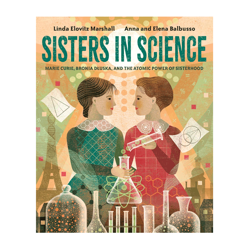 英文原版Sisters in Science 科学姐妹会 诺贝尔奖得主玛丽·居里和她妹妹的故事 4-8岁儿童科普入门/了解世界精装绘本