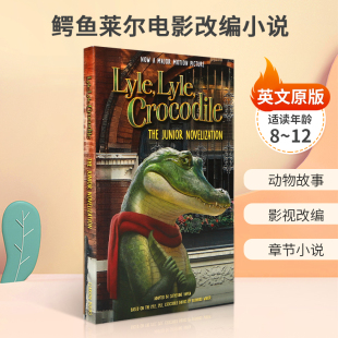 Junior Crocodile：The Novelization 鳄鱼莱尔电影改编小说 12岁青少年儿童动物故事章节书籍进口 英文原版 Lyle