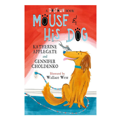 英文原版Dogtown #2: Mouse and His Dog狗镇2 老鼠和狗纽伯瑞奖作家小说故事 友谊冒险 动物故事平装小说10-14岁