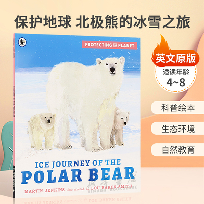 英文原版Protecting the Planet: Ice Journey of the Polar Bear保护地球 北极熊的冰雪之旅探索北极熊如何应对气候变化绘本