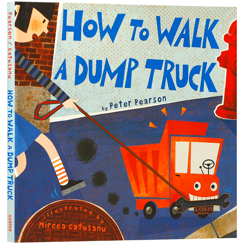英文原版 How to Walk a Dump Truck 如何驾驶自卸车 HarperCollins出版 4-8岁宝宝儿童想象力幽默故事 精装绘本