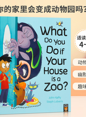 英文原版 What Do You Do if Your House is a Zoo? 你的家里会变成动物园吗？4-8岁宝宝儿童启蒙认知趣味故事绘本 动物主题