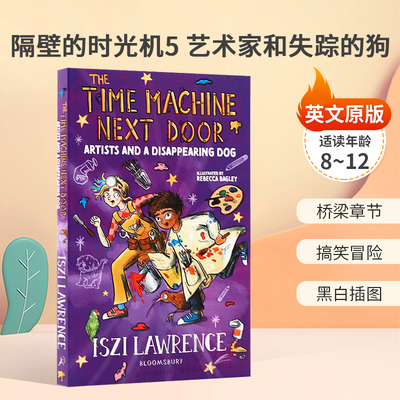 英文原版The Time Machine Next Door #5: Artists and a Disappearing Dog隔壁的时光机5 艺术家和失踪的狗黑白插图8-12岁