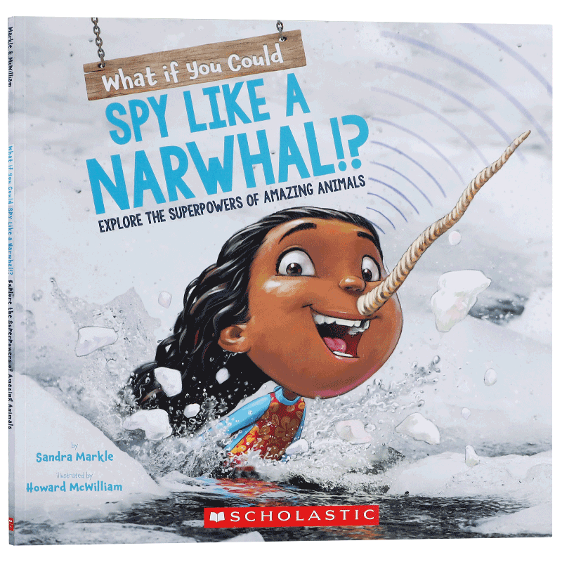 英文原版What If You Could Spy like a Narwhal?如果你能像独角鲸一样进行间谍活动会怎样?Scholastic儿童课外阅读百科