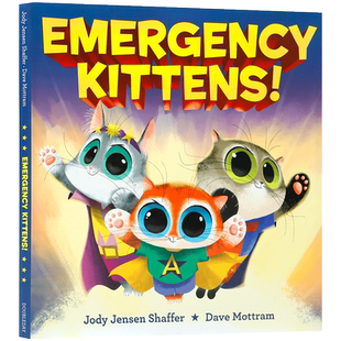 英文原版 Emergency Kittens! 紧急小猫 儿童奇幻童话故事 4-8岁儿童宝宝动物主题启蒙益智精装绘本Jody Jensen Shaffer