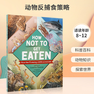 英文原版 How Not to Get Eaten 动物反捕食策略 动物防御保护机制 DK出版 9-12岁青少年儿童动物知识科普百科读物 精装