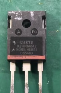 IXFH80N65X2 帝豪EV300新能源充电机场效应三极管进口拆机测量好