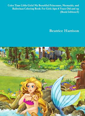 【预售 按需印刷】Color Time Little Girls! My Beautiful Princesses  Mermaids  and Ballerinas Coloring Book