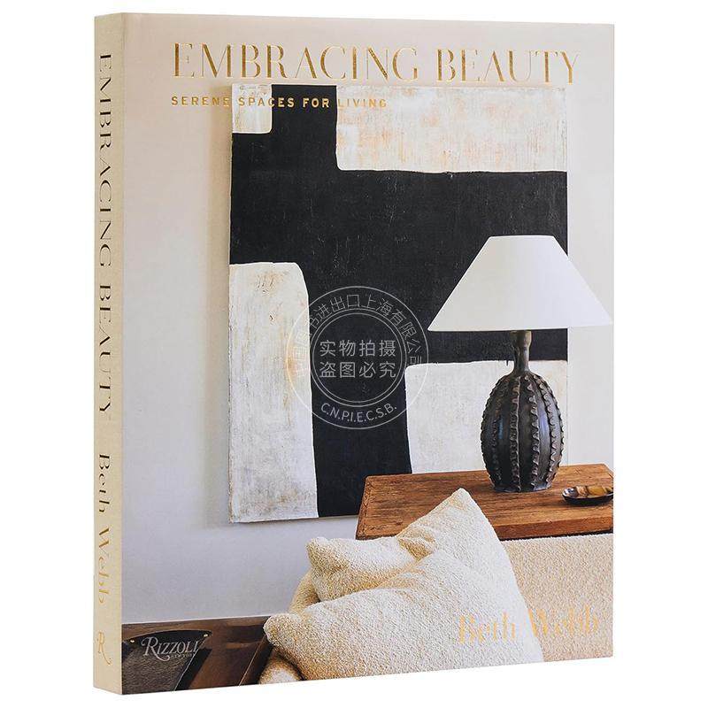 预售 拥抱美丽：宁静生活空间 Rizzoli出版社 室内设计 英文原版 Embracing Beauty: Serene Spaces for Living