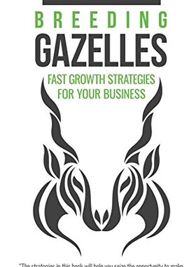 预售 按需印刷 繁殖瞪羚：您企业的快速增长战略 英文原版 Breeding Gazelles