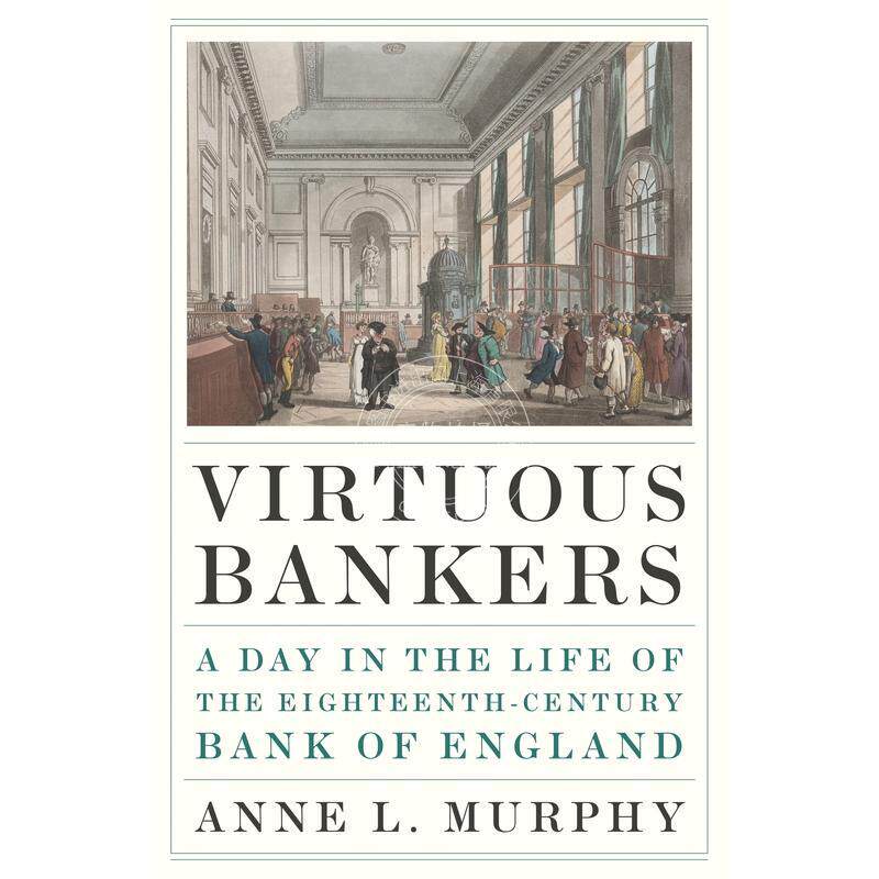 Virtuous BankersA Day in the Life of the Eighteenth-Century Bank of England高尚的银行家普林斯顿