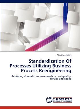 【预售 按需印刷】 Standardization of Processes Utilizing Business Process Reengineering