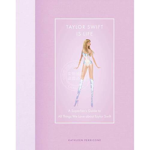 现货 泰勒斯威夫特就是生活：泰勒斯威夫特粉丝指南 英文原版 Taylor Swift Is Life: A Superfan’s Guide to All Things We Love